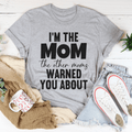 I'm The Mom The Other Moms Warned You About Tee-1